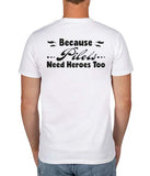 Aircraft Maitenance "Because Pilot's Need Heros Too" Front and Back T-shirt