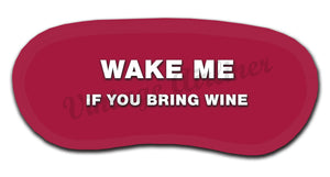 Wake Me if You Bring Wine Sleep Mask